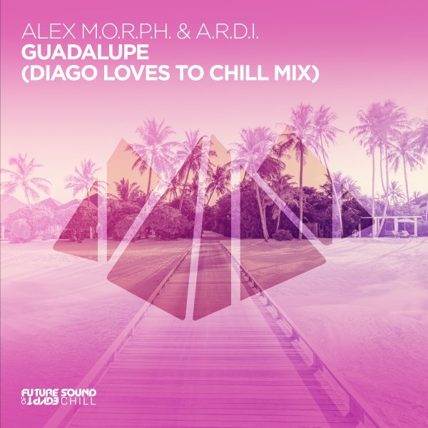 Alex M. O. R. P. H. , A. r. d. i - Guadalupe (Diago Loves To Chill Mix)