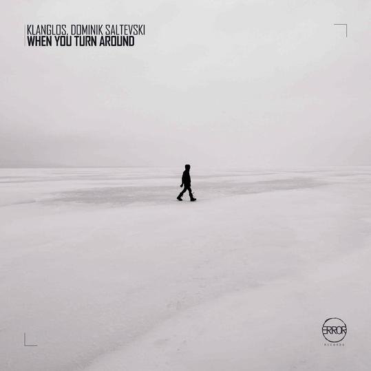 KLANGLOS & DOMINIK SALTEVSKI - When You Turn Around (Original Mix)