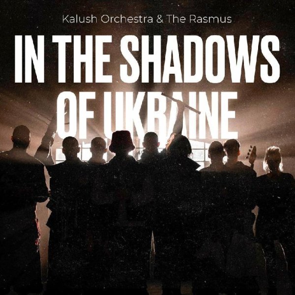 KALUSH Orchestra & The Rasmus - In The Shadows Of Ukraine
