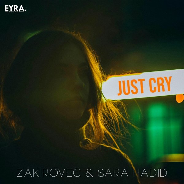 Zakirovec/Sara Hadid - Just Cry