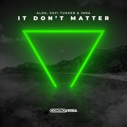 Alok feat. Sofi Tukker & Inna - It Don't Matter