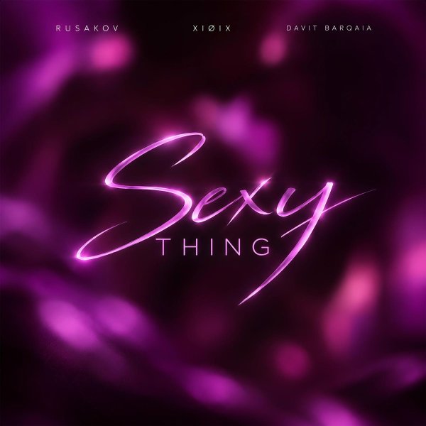 RUSAKOV, XIØIX, Davit Barqaia - Sexy Thing