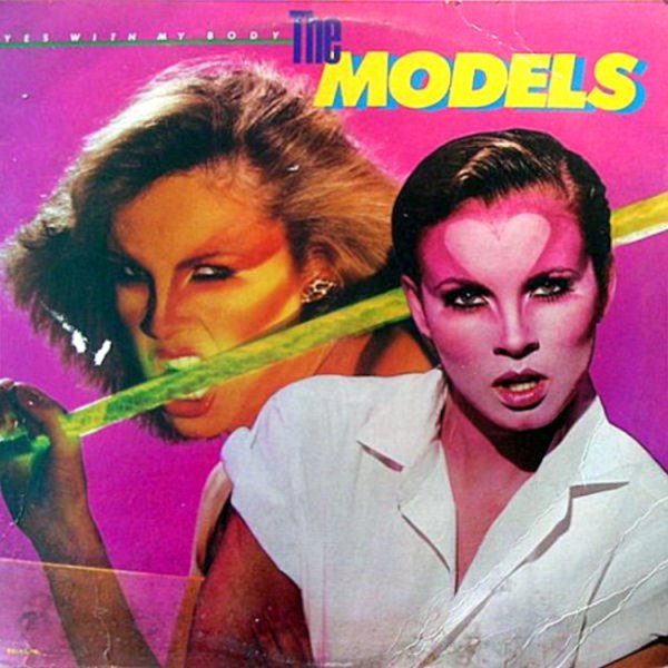 THE MODELS - YES WITH MY BODY /// Album CD, 1980