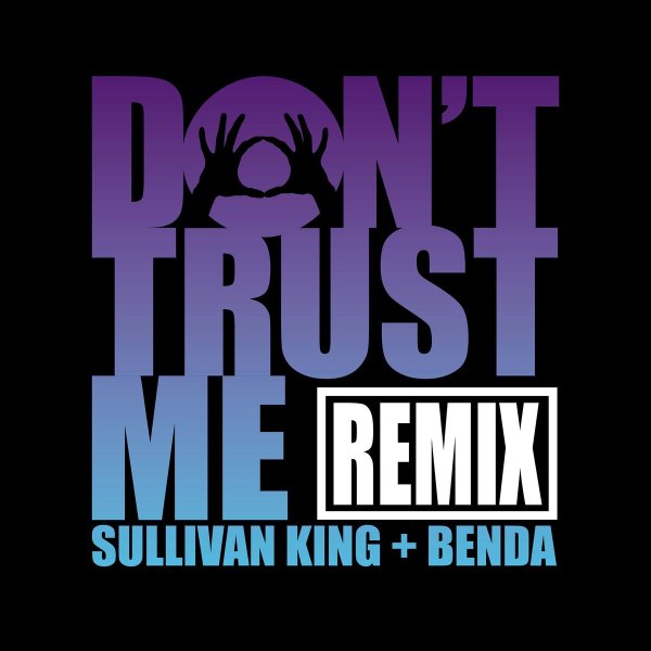 3OH!3, Benda, Hostage, Sullivan King - DONTTRUSTME (Sullivan King & Benda Remix)