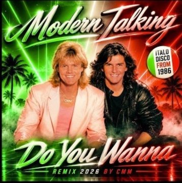 Modern Talking - Do You Wanna /Remix 2026 by CMM