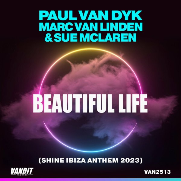 Paul Van Dyk, Marc Van Linden & Sue Mclaren - Beautiful Life (Shine Ibiza Anthem 2023)