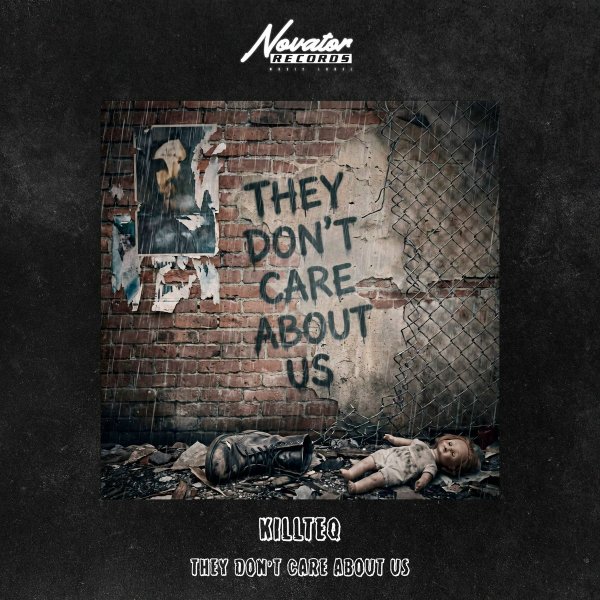 KiLLTEQ - They Don&amp;apos;t Care About Us