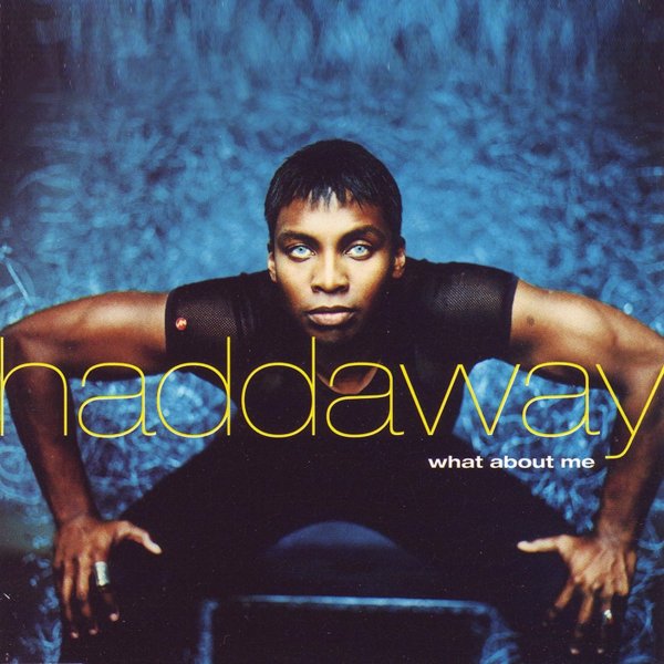 Haddaway - What About Me