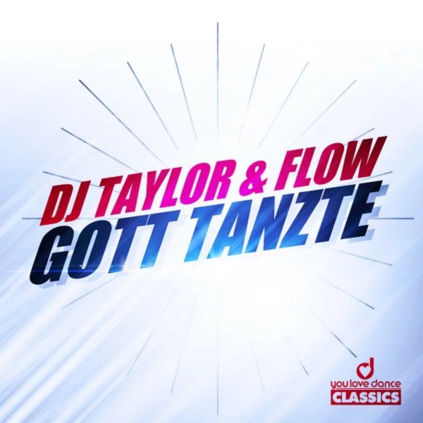DJ Taylor &amp;amp; Flow - Gott Tanzte (Original Extralang Mix)