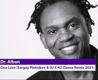 Dr. Alban - One Love (Sergey Plotnikov & DJ X KZ Dance Remix 2021)