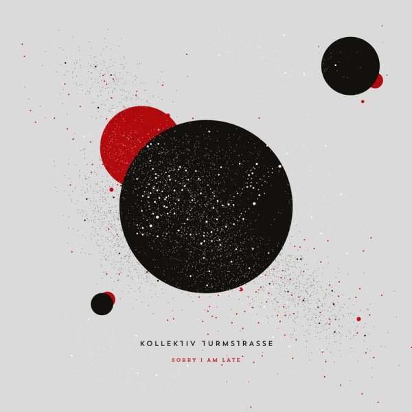 Kollektiv Turmstrasse - Sorry I Am Late (Extended)