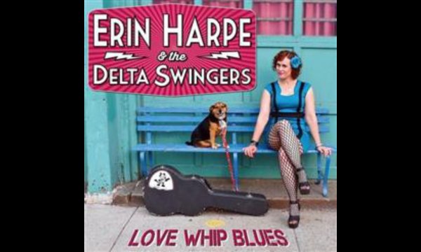 Erin Harpe & The Delta Swingers - Love Whip Blues
