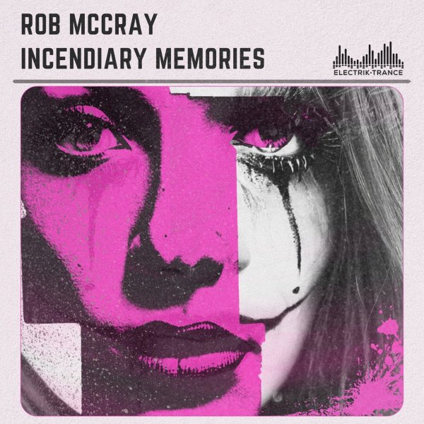 Rob McCray - Incendiary Memories (Extended Edit)