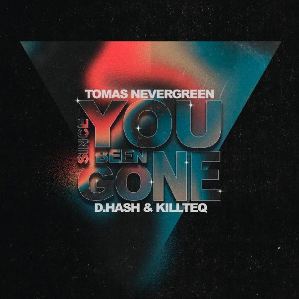 Tomas Nevergreen, D. HASH & KiLLTEQ - Since You Been Gone