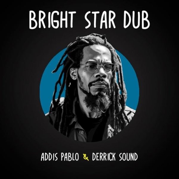 Addis Pablo & Derrick Sound - Bright Star Dub