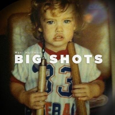 Mani Hoffman - Big Shots