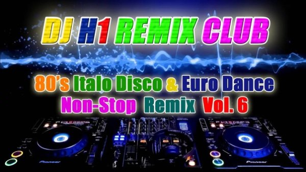 DJ H1 - 80's Italo Disco & Euro Dance Non-Stop Remix Vol. 06