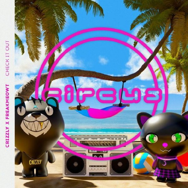 Crizzly/Freakmeowt - Check It Out