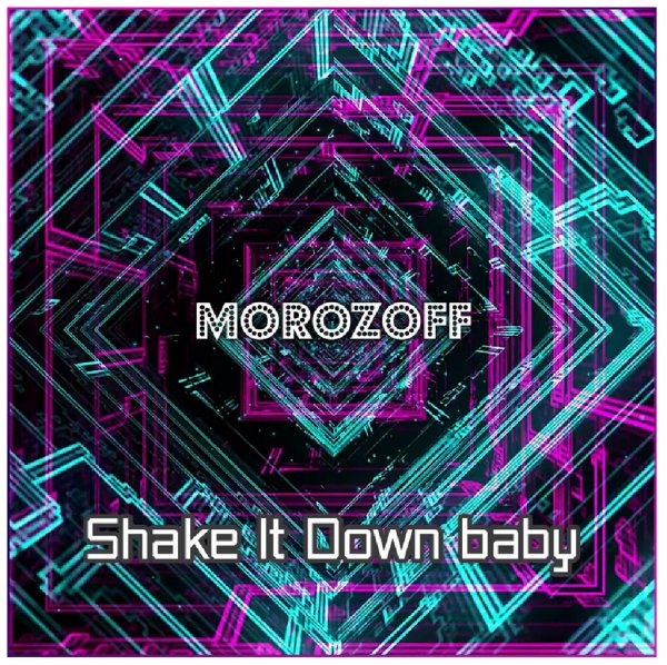 MOROZOFF - Shake it down baby