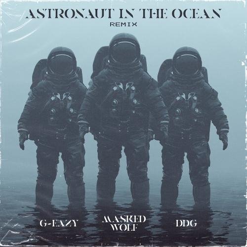 Masked Wolf Feat. G-Eazy & DDG - Astronaut In The Ocean (Remix)