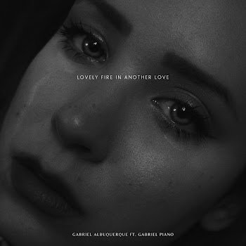 Gabriel Albuquerqüe ft Gabriel Piano - Lovely Fire In Another Love