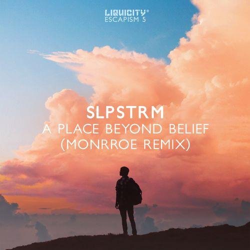Slpstrm - A Place Beyond Belief (Monrroe Remix)