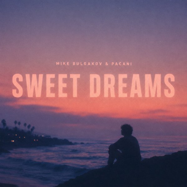 Mike Bulgakov, PACANI - Sweet Dreams