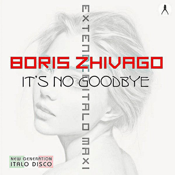 Boris Zhivago (супер трек) - It's No Goodbye (Extended Vocal Disco Mix)