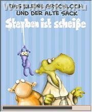Das Kleine Arschloch und der alte Sack