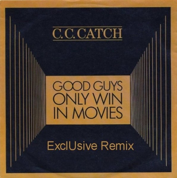 C.C. CATCH - Good Guys Only Win in Movies (ExclUsive Remix)