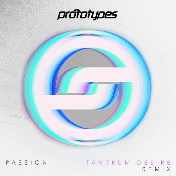 The Prototypes - Passion (Tantrum Desire Remix)