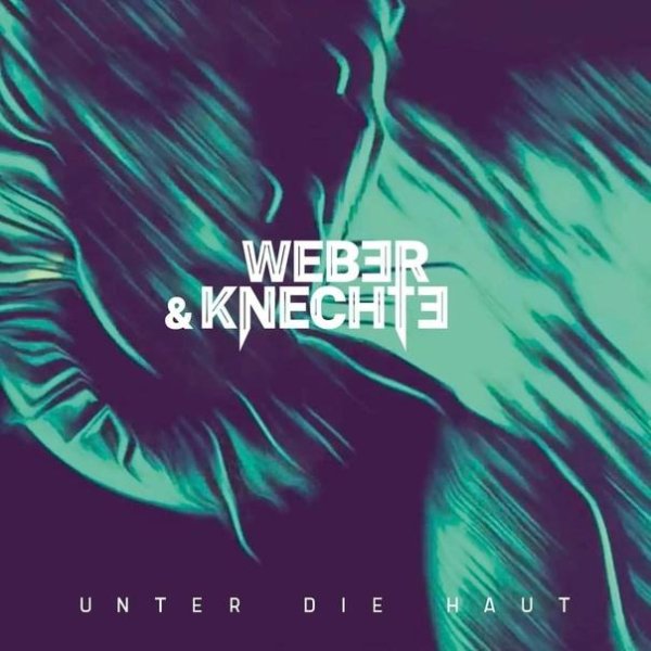 Weber &amp;amp; Knechte - Unter Die Haut