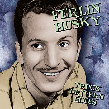 Ferlin Husky - Truck Drivin Son Of A Gun