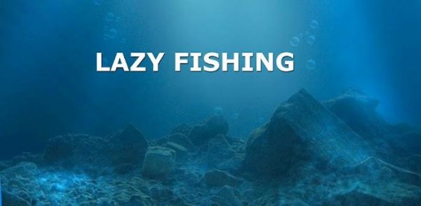 Lazy Fishing