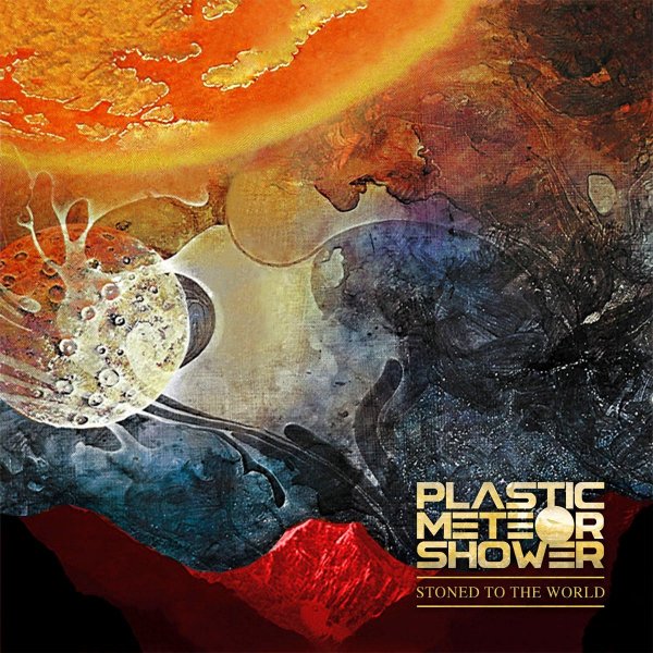 Plastic Meteor Shower - Stoned To The World