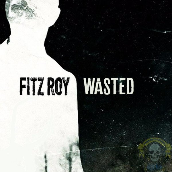 Fitz Roy - Wasted