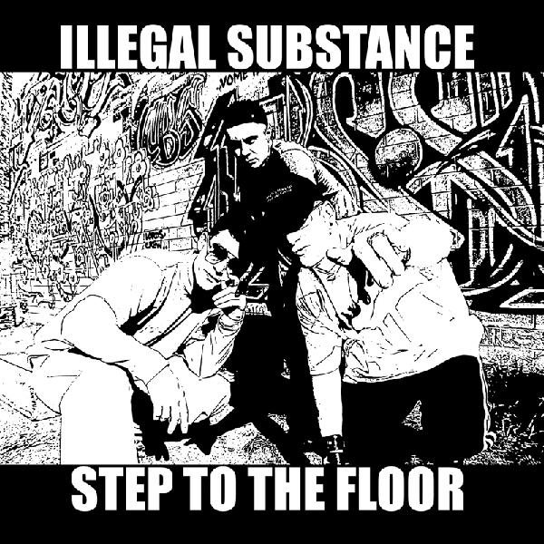 Illegal substance - Step to the floor cu