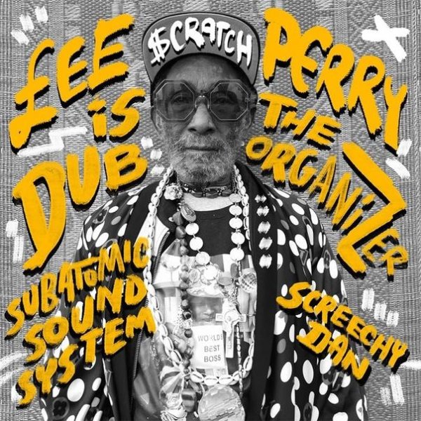 Subatomic Sound System, Lee Scratch Perry, Screechy Dan - Is The Dub Organizer (New Ark Mix)