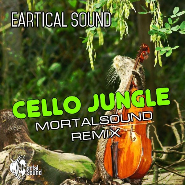 Eartical Sound - Cello Jungle (Mortalsound Remix)