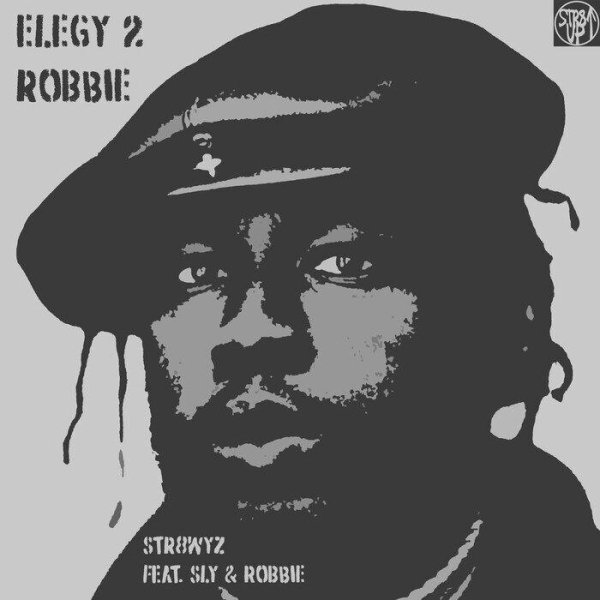 STR8WYZ feat. Sly &amp; Robbie - Elegy 2 Robbie