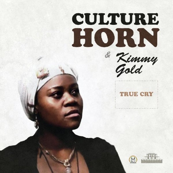 Culture Horn &amp; Kimmy Gold - True Cry