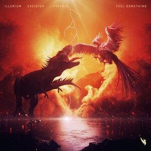 ILLENIUM, Excision, I Prevail - Feel Something