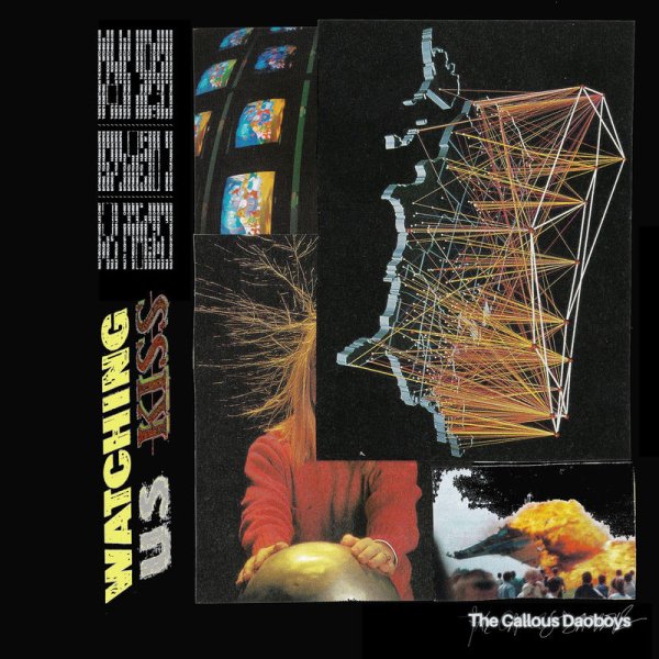 The Callous Daoboys - Watching Us Kiss