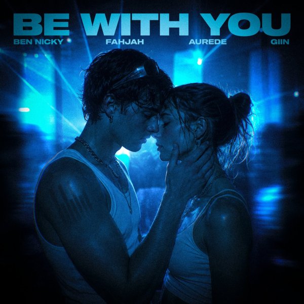 Ben Nicky, Fahjah, Aurede, Giin - Be With You (Extended Mix)