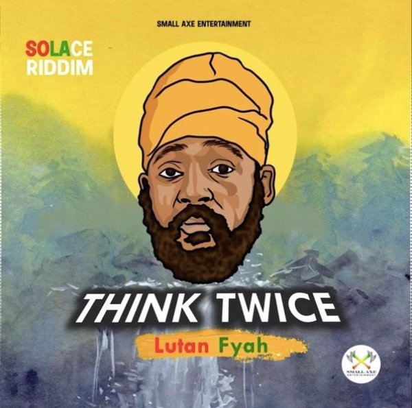 Lutan Fyah - Think Twice