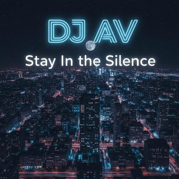 DJ AV - Stay In The Silence(prod. by DJ AV), prod. by DJ AV