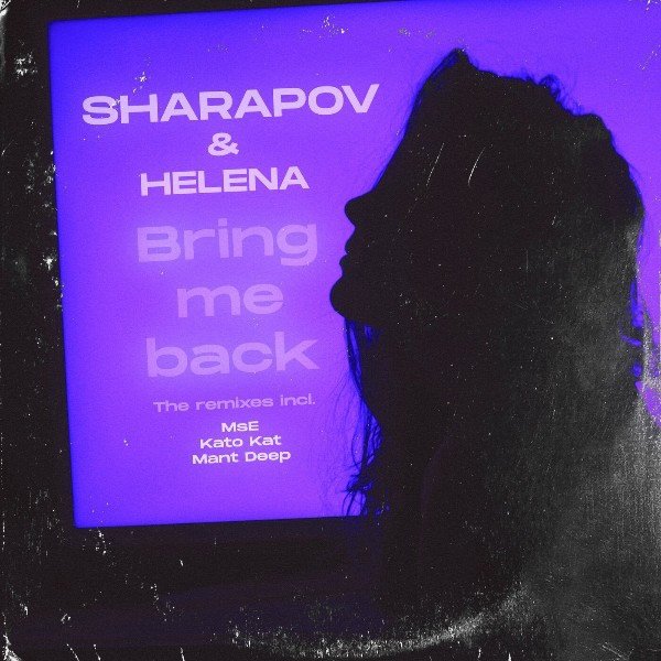 Sharapov &amp; Helena - Bring Me Back (Mant Deep Remix)