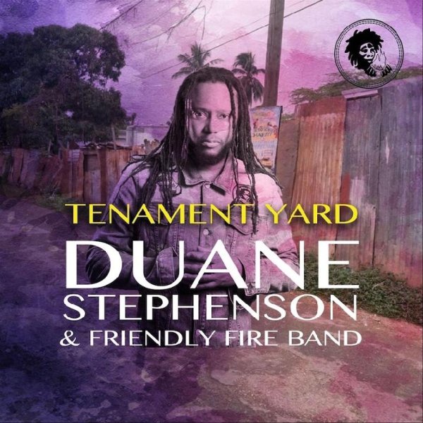 Duane Stephenson &amp; Friendly Fire Band - Tenament Yard