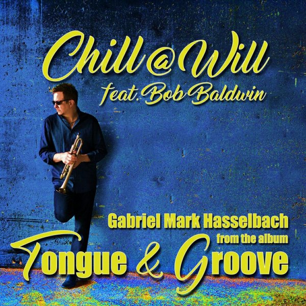 Gabriel Mark Hasselbach,Bob Baldwin - Chill@Will