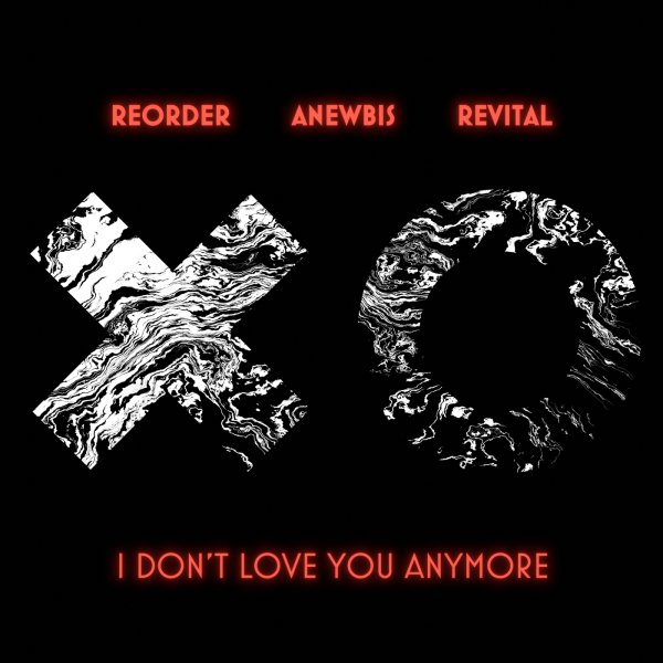ReOrder, REVITAL, Anewbis - I Don't Love You Anymore (Extended Mix)